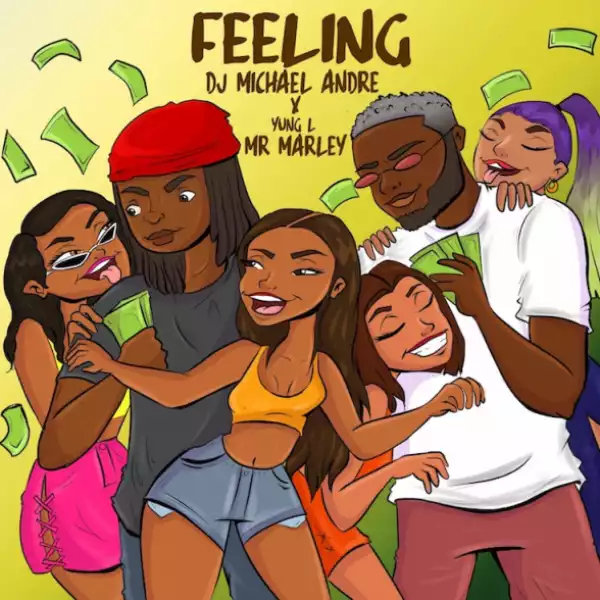 DJ Michael Andre - Feeling ft. Yung L